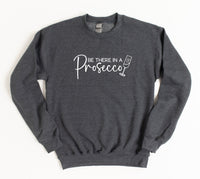 "Be There In A Prosecco" Crewneck Sweatshirt